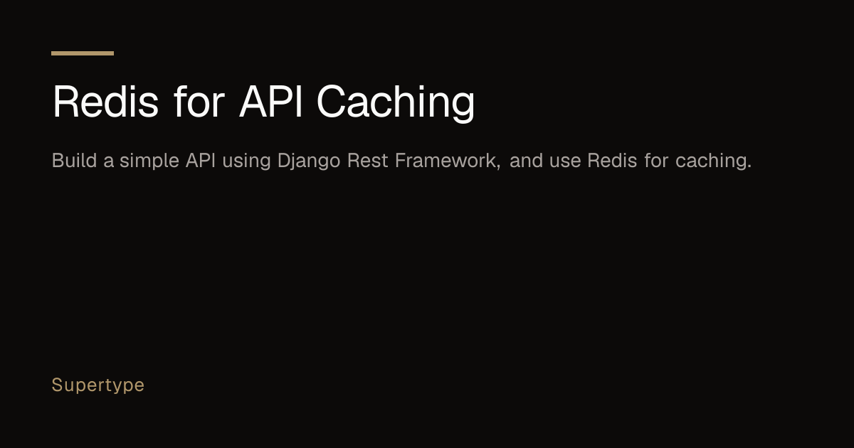 Redis for API Caching | Supertype